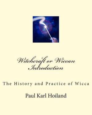 Witchcraft or Wiccan Introduction de Paul Karl Hoiland