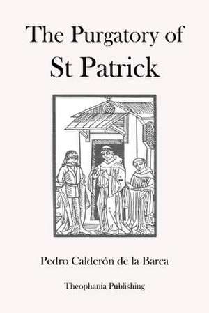 The Purgatory of St Patrick de Pedro Calderon De La Barca