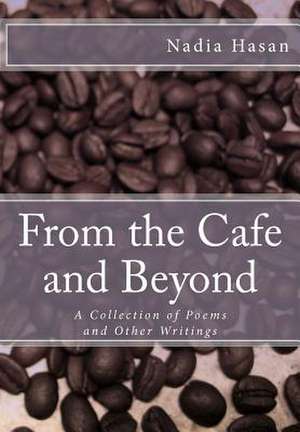 From the Cafe and Beyond de Nadia Hasan