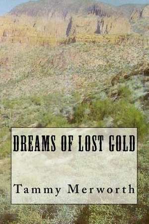 Dreams of Lost Gold de Mrs Tammy Merworth