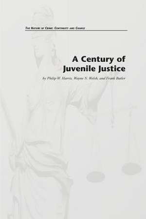 A Century of Juvenile Justice de Philip W. Harris