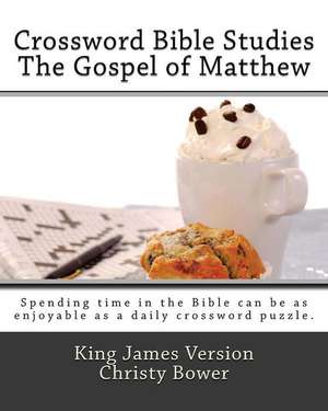 Crossword Bible Studies - The Gospel of Matthew de Christy Bower