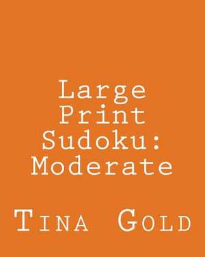 Large Print Sudoku de Tina Gold