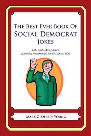 The Best Ever Book of Social Democrat Jokes de Mark Geoffrey Young