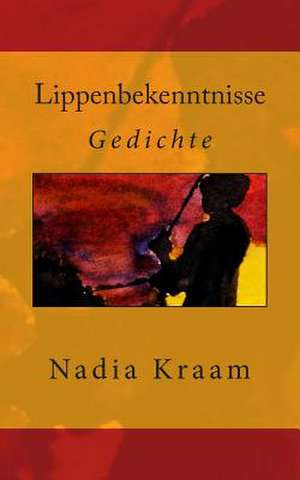 Lippenbekenntnisse de Nadia Kraam