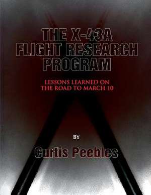 The X-43a Flight Reseach Program de Curtis Peebles