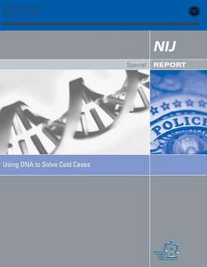 Using DNA to Solve Cold Cases de U. S. Department Of Justice