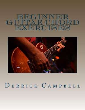 Beginner Guitar Chord Exercises de Derrick Campbell