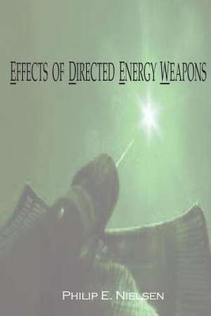 Effects of Directed Energy Weapons de Philip E. Nielsen