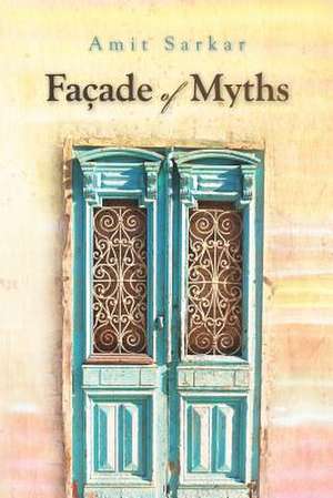 Facade of Myths de Amit Sarkar