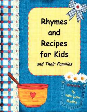 Rhymes and Recipes for Kids and Their Families: Building Motivation from Relapse de Debbie Lynne Hawkins