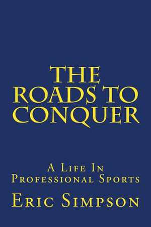 The Roads to Conquer de Eric Simpson