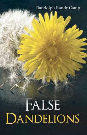 False Dandelions: Poesie de Randolph Randy Camp