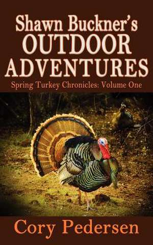 Shawn Buckner's Outdoor Adventures de Cory Pedersen