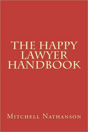 The Happy Lawyer Handbook: The American News Media de Mitchell Nathanson