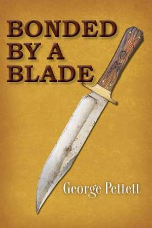 Bonded by a Blade de George Pettett