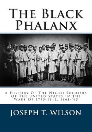 The Black Phalanx de Joseph T. Wilson