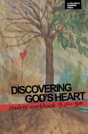 Discovering God's Heart Student Workbook de Hyatt, Gina