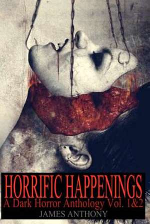 Horrific Happenings de James Anthony