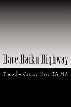 Hare Haiku Highway de Timothy George Hare Ra Ma