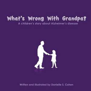 What's Wrong with Grandpa? de Cohen, Danielle Sara