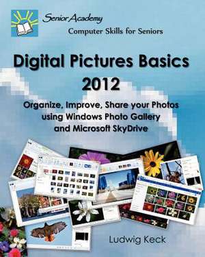 Digital Pictures Basics - 2012 de Ludwig Keck