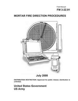 Field Manual FM 3-22.91 Mortar Fire Direction Procedures July 2008 de United States Government Us Army