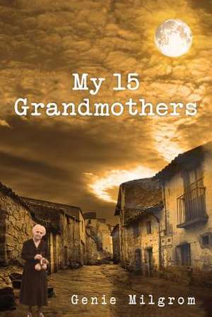 My 15 Grandmothers de Genie Milgrom