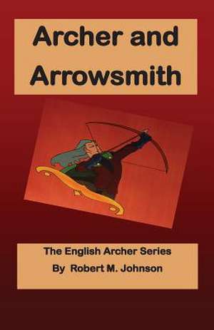 Archer and Arrowsmith de Robert M. Johnson