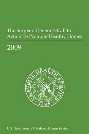 The Surgeon General's Call to Action to Promote Healthy Homes de U. S. Department of Heal Human Services