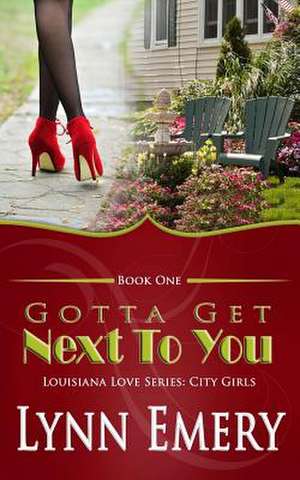 Gotta Get Next to You de Lynn Emery