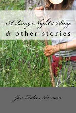 A Long Night's Sing & Other Stories de Jan Rider Newman