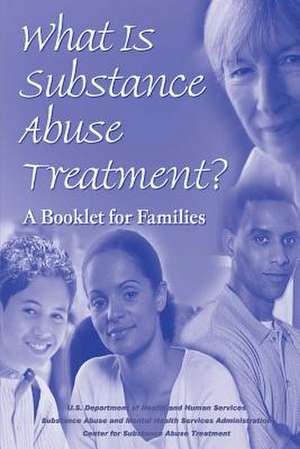 What Is Substance Abuse Treatment? de U. S. Department of Heal Human Services