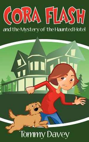 Cora Flash and the Mystery of the Haunted Hotel de Tommy Davey