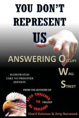 You Don't Represent Us - Answering Occupy Wall Street de Sharif Rahman