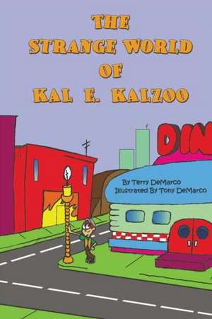 The Strange World of Kal E. Kalzoo: Book 2 de MR Terry DeMarco