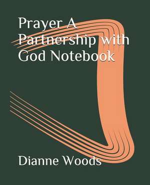 Prayer - A Partnership with God de Dianne E. Woods