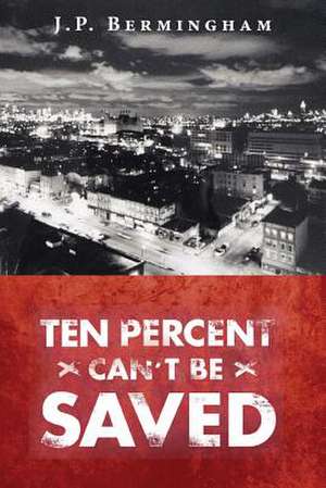 Ten Percent Can't Be Saved de J. P. Bermingham