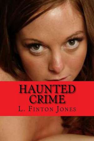 Haunted Crime de L. Finton Jones