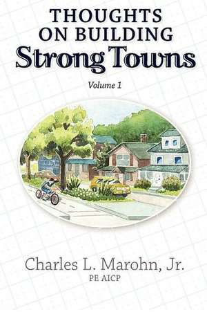 Thoughts on Building Strong Towns, Volume 1: Treatment to Recovery and Real Accounts of Ex-Addicts de Charles L. Marohn Jr