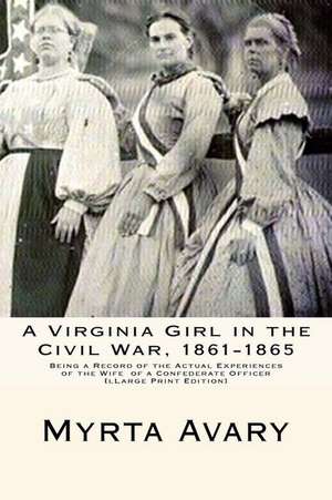 A Virginia Girl in the Civil War, 1861-1865 de Myrta Avary Avary