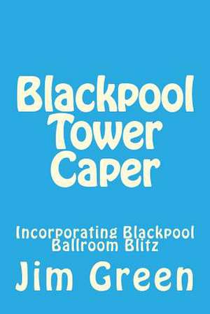 Blackpool Tower Caper de Jim Green