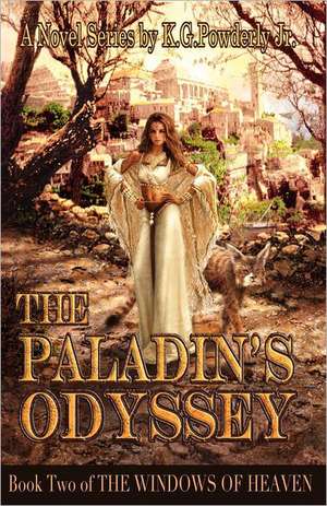 The Paladin's Odyssey: Book Two of the Windows of Heaven de Powderly Jr, K. G.