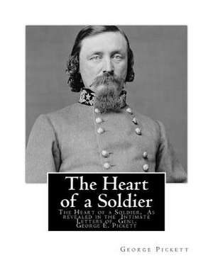 The Heart of a Soldier de George E. Pickett