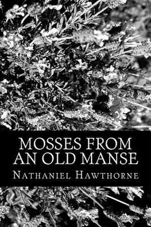 Mosses from an Old Manse de Nathaniel Hawthorne