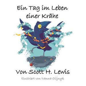 Ein Tag Im Leben Einer Krahe de Scott H. Lewis