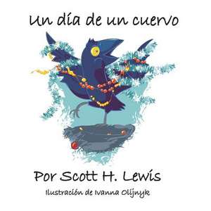 Un Dia de Un Cuervo de Scott H. Lewis