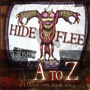 Hide or Flee from A to Z de Julianne Diblasi Black