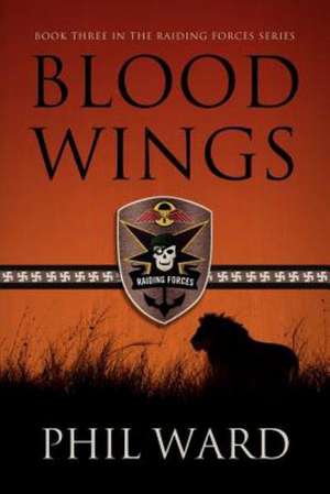 Blood Wings: How to Get Hired by a Multinational Corporation de Phil Ward