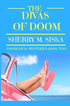 The Divas of Doom: Doom Divas Book # 2 de Sherry M. Siska